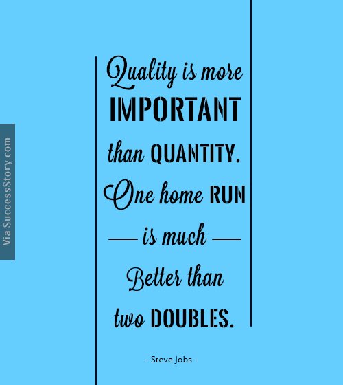 Quality is more important