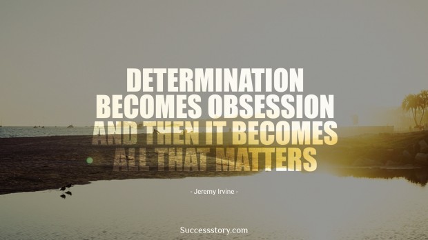 Determination becomes obsession