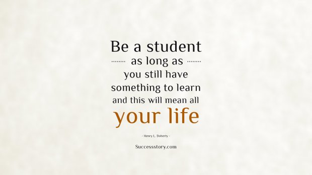 Be a student as long as you