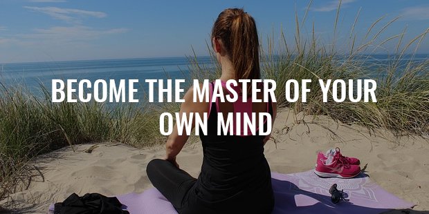 become the master of your own mind