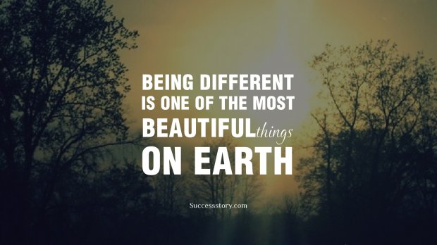 Being different is one of the