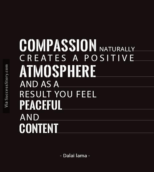 Compassion naturally creates a positive atmosphere