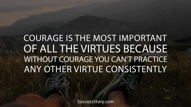 Courage is the most important