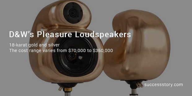 d&w’s pleasure loudspeakers