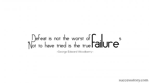 Defeat is not the worst of failures. Not to have tried is the true failure