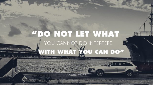 Do not let what you cannot do 