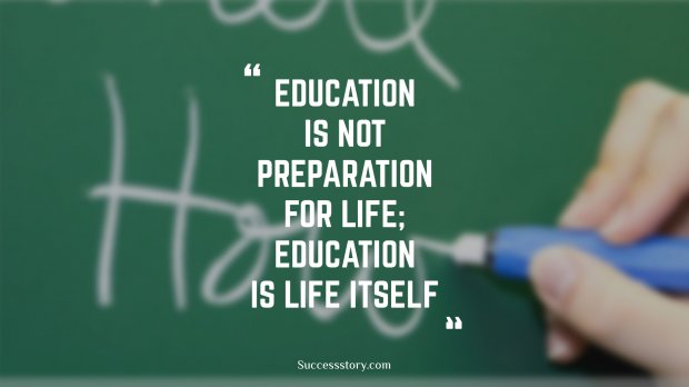 Education is not preparation for life