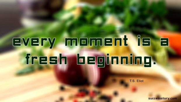 Every moment is a fresh