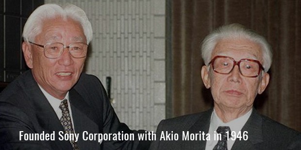  Founded Sony Corporation with Akio Morita in 1946