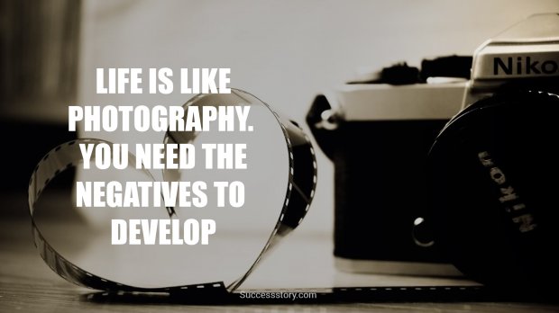 Life is like photography