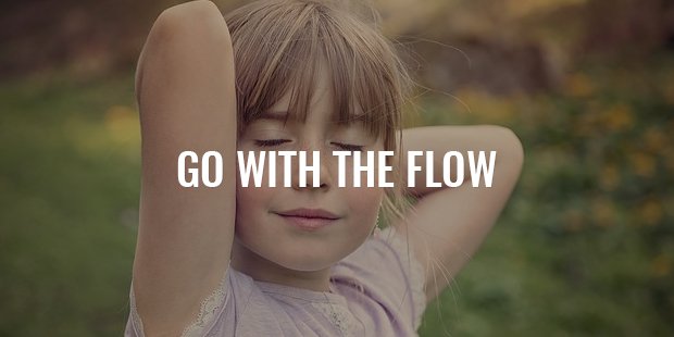 go with the flow