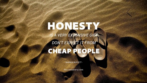 Honesty is a very expensive 