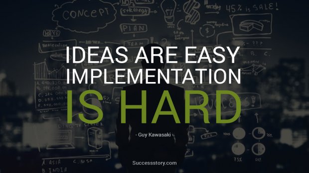 Ideas are easy
