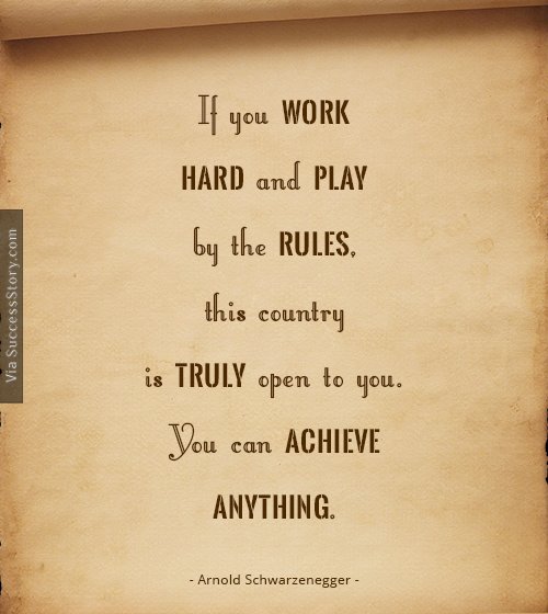 If you work hard and play by the rule