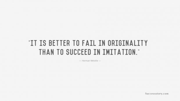 It is better to fail in originality
