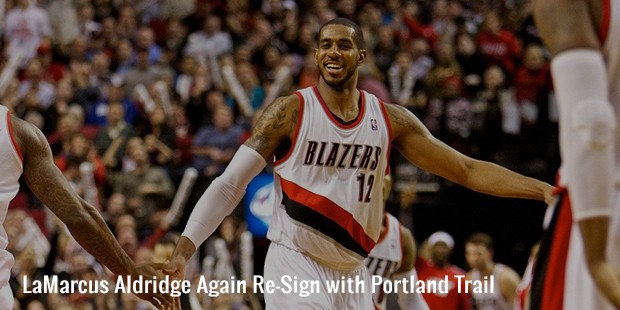 lamarcus aldridge again re sign with portland trail