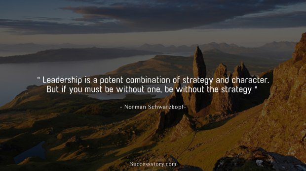 Leadership is a potent combination of strategy and character