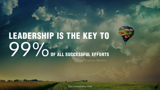 Leadership is the key to 99 percent of all successful efforts