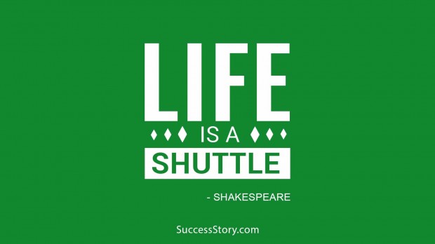 Life is a shuttle