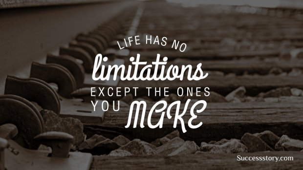 Life has no limitations