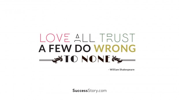 love all, trust a few, d