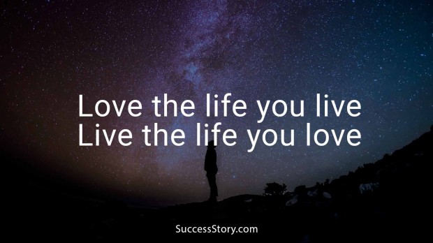 love the life you live