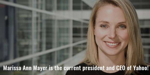 marissa ann mayer is the current president and ceo of yahoo!