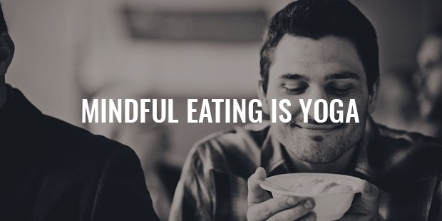 mindful eating is also yoga