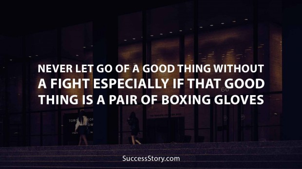 Never let go of a good thing