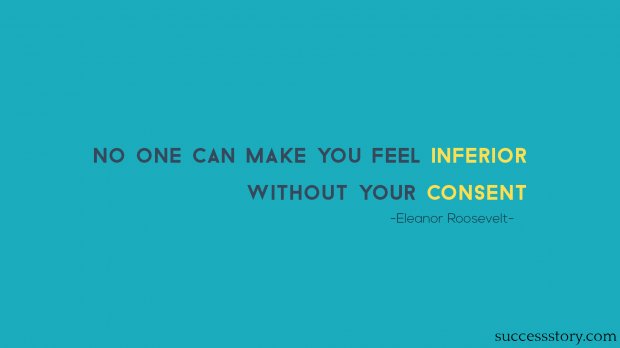 No one can make you feel inferior