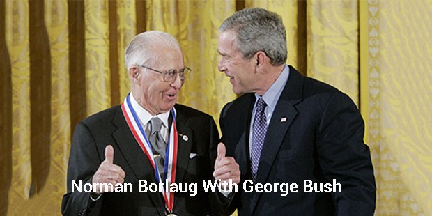 Norman Ernest Borlaug with george bush1