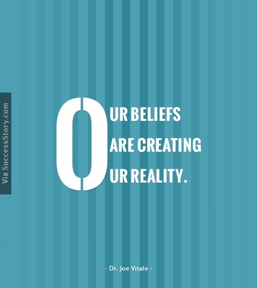 Our beliefs are creating our reality