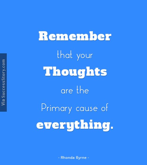 Remember that your thoughts