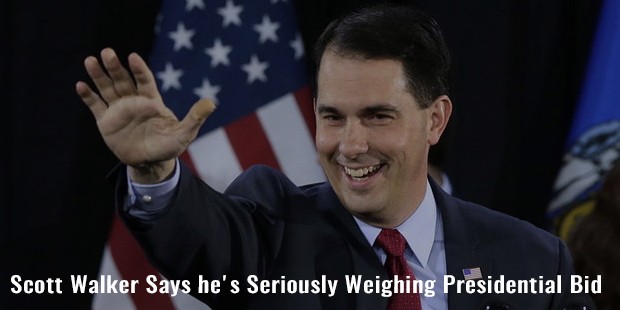 scott walker says he s seriously weighing presidential bid