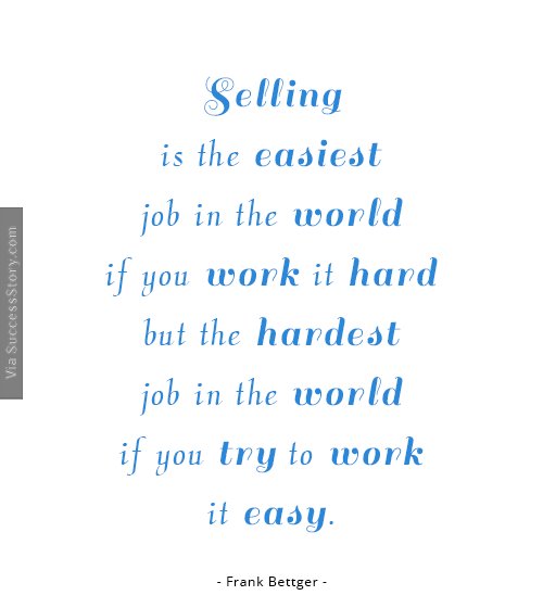 Selling is the easiest job in the world 