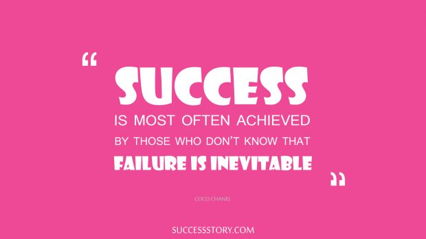 Success is most often achieved by those who don t know that failure is inevitable