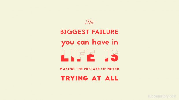 The biggest failure you can have