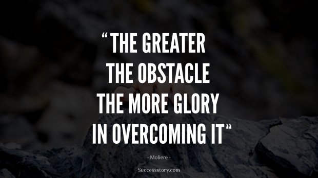 The greater the obstacle