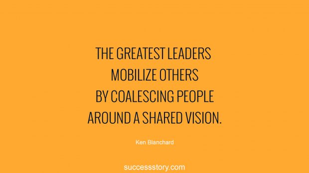 The greatest leaders mobilize others by coalescing people around a shared vision