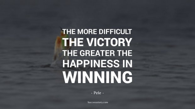 The more difficult the victory