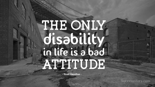 The only disability in life