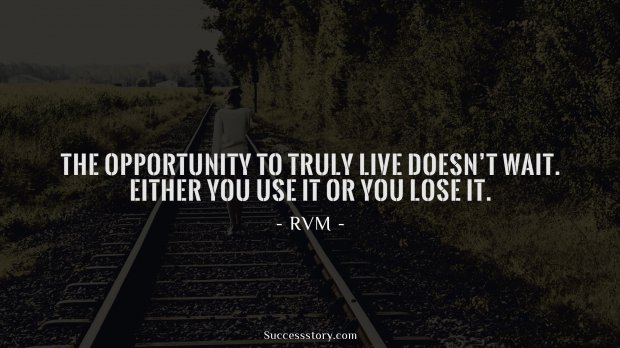 The opportunity to truly live