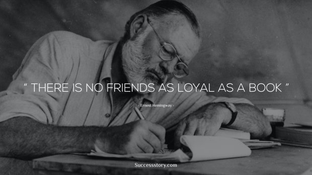 There is no friends as loyal as a book