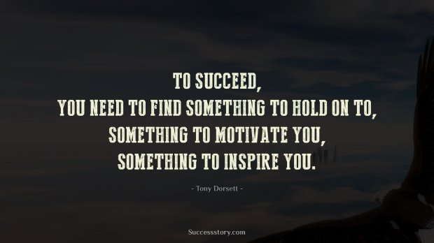 To succeed