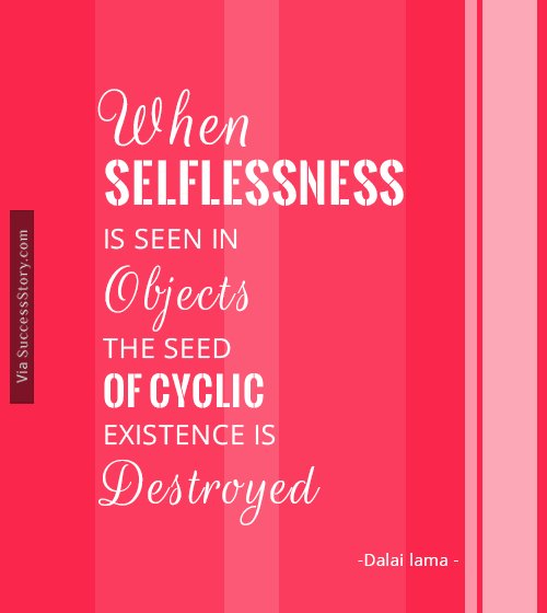 When selflessness is seen in objects, the seed of cyclic existence is destroyed