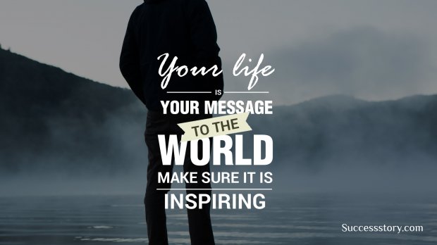 Your life is your message