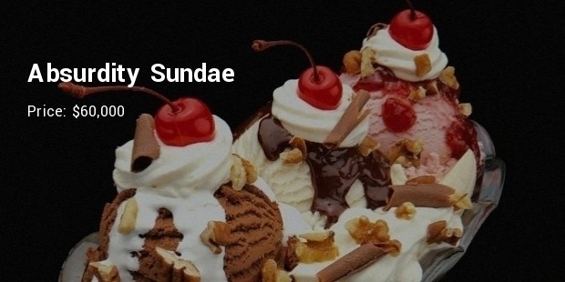 absurdity sundae $60,000