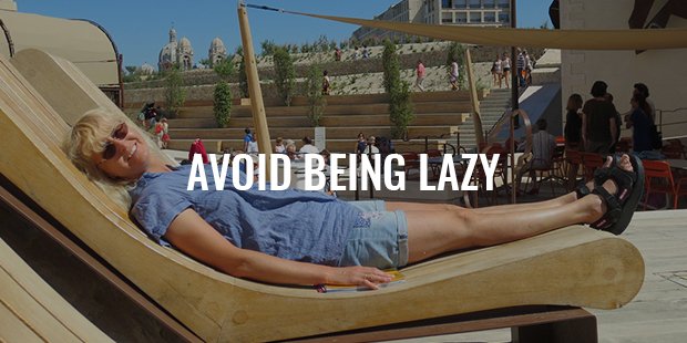 avoid being lazy