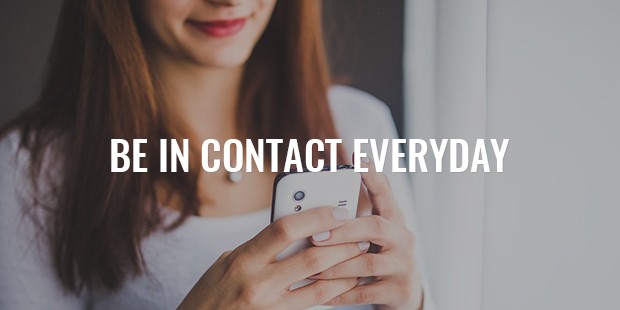 be in contact everyday