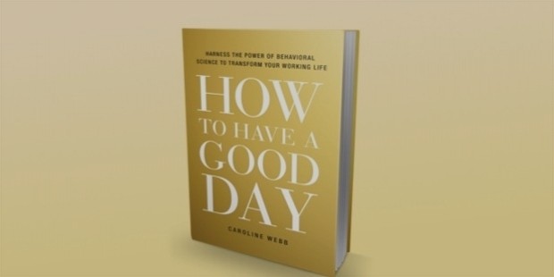 caroline webb how to have a good day